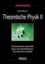 ISBN 9783827402479: Theoretische Physik, Bd.2, Quanten-, Quantenfeld-, Elementarteilchen-, Wärmetheorie: Quantenmechanik, Quantenfeldtheorie, Elementarteilchentheorie, Thermodynamik und Statistik (Sav Physik/Astronomie)