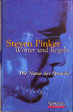 ISBN 9783827402974: Wörter und Regeln Die Natur der Sprache Steven Pinker Linguistik Sprachforscher Sprachinstinkt Fachvokabular linguistische Theorien Linguistik Sprachforscher Sprachinstinkt Fachvokabular linguistisch