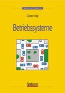 ISBN 9783827411174: Betriebssysteme [Gebundene Ausgabe] Prof. Dr. Carsten Vogt Dozent Fachhochschule Köln Mitglied Leitungsgremium GI-Fachgruppe Betriebssysteme Programmierschnittstellen Übungen Lösungsskizzen Informatik