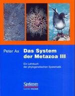 Peter Ax (Autor): Das System der Metazoa Peter Ax (Autor): Das System der Metazoa