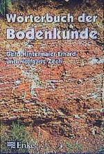 ISBN 9783827412447: Wörterbuch der Bodenkunde: Systematik, Genese, Eigenschaften, Ökologie und Verbreitung von Böden / Gerd Hintermaier-Erhard ; Wolfgang Zech