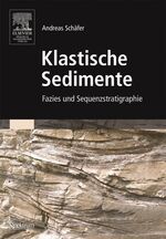 Andreas Schäfer: Klastische Sedimente Andreas Schäfer: Klastische Sedimente
