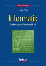 ISBN 9783827413925: Informatik: Eine Einführung in Theorie und Praxis (Gebundene Ausgabe) von Carsten Vogt Dieses gut verständliche und praxisnahe Lehrbuch gibt eine übersichtliche, aber nicht oberflächliche Einführung i