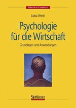 Psychologie für die Wirtschaft - Grundlagen und Anwendungen