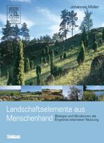 Landschaftselemente aus Menschenhand – Biotope und Strukturen als Ergebnis extensiver Nutzung