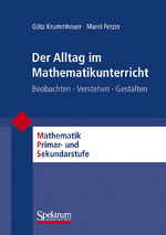 Der Alltag im Mathematikunterricht - Beobachten - Verstehen - Gestalten