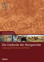 ISBN 9783827416803: Die Urpferde der Morgenröte – Ursprung und Evolution der Pferde