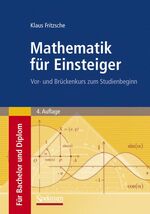 ISBN 9783827417848: Mathematik fÃ¼r Einsteiger: Vor- und BrÃ¼ckenkurs zum Studienbeginn Fritzsche, Klaus