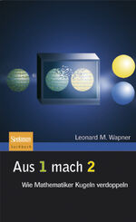 ISBN 9783827418517: Aus 1 mach 2 – Wie Mathematiker Kugeln verdoppeln