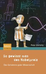 ISBN 9783827418708: So gewinnt man den Nobelpreis - Das Geheimnis guter Wissenschaft