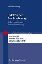 ISBN 9783827419408: Didaktik der Bruchrechnung: für Lehrerausbildung und Lehrerfortbildung (Mathematik Primarstufe und Sekundarstufe I + II) Padberg, Friedhelm