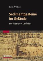 ISBN 9783827420152: Sedimentgesteine im Gelände: Ein illustrierter Leitfaden Stow, D.A.V.; Seeling, Jens and Schweizer, Volker