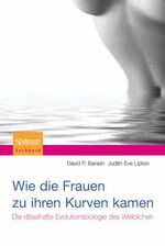 ISBN 9783827424617: Wie die Frauen zu ihren Kurven kamen – Die rätselhafte Evolutionsbiologie des Weiblichen