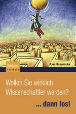 Wollen Sie wirklich Wissenschaftler werden? – ...dann los!