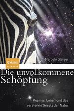 ISBN 9783827428745: Die unvollkommene Schöpfung - Kosmos, Leben und das versteckte Gesetz der Natur