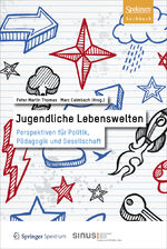 Jugendliche Lebenswelten - Perspektiven für Politik, Pädagogik und Gesellschaft