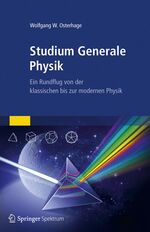 ISBN 9783827430175: Studium Generale Physik – Ein Rundflug von der klassischen bis zur modernen Physik