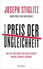 Der Preis der Ungleichheit - Wie die Spaltung der Gesellschaft unsere Zukunft bedroht