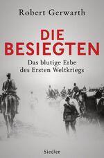 Die Besiegten - Das blutige Erbe des Ersten Weltkriegs