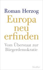 Europa neu erfinden - Vom Überstaat zur Bürgerdemokratie