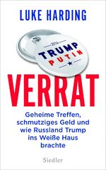 Verrat – Geheime Treffen, schmutziges Geld und wie Russland Trump ins Weiße Haus brachte