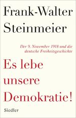 ISBN 9783827501271: Es lebe unsere Demokratie! - Der 9. November 1918 und die deutsche Freiheitsgeschichte