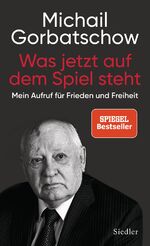 ISBN 9783827501288: Was jetzt auf dem Spiel steht – Mein Aufruf für Frieden und Freiheit