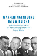 ISBN 9783827501912: Waffeningenieure im Zwielicht - Die Mauserwerke, die HASAG und die Gründungsgeschichte von Heckler & Koch