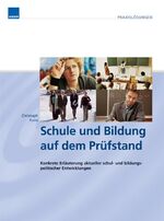 Schule und Bildung auf dem Prüfstand – Konkrete Erläuterung aktueller schul- und bildungspolitischer Entwicklungen