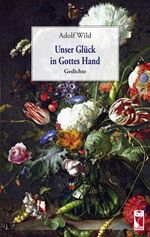 ISBN 9783828027565: Unser Glück in Gottes Hand – Gedichte