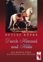 ISBN 9783828029200: Durch Himmel und Hölle - Ein Roman über Katharina die Große