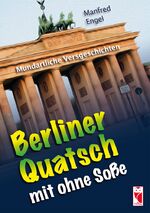 Berliner Quatsch mit ohne Soße - Mundartliche Versgeschichten