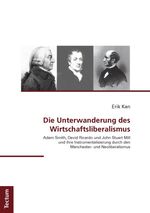 ISBN 9783828826762: Die Unterwanderung des Wirtschaftsliberalismus – Adam Smith, David Ricardo und John Stuart Mill und ihre Instrumentalisierung durch den Manchester- und Neoliberalismus