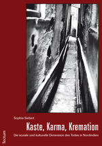 ISBN 9783828827844: Kaste, Karma, Kremation - Die soziale und kulturelle Dimension des Todes in Nordindien