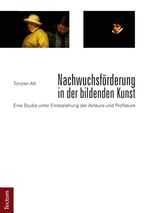 ISBN 9783828829879: Nachwuchsförderung in der bildenden Kunst – Eine Studie unter Einbeziehung der Akteure und Profiteure