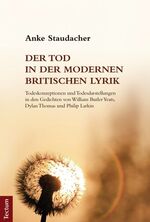 ISBN 9783828830721: Der Tod in der modernen britischen Lyrik – Todeskonzeptionen und Todesdarstellungen in den Gedichten von William Butler Yeats, Dylan Thomas und Philip Larkin