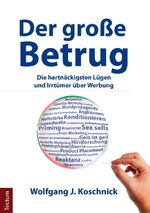 ISBN 9783828832077: Der große Betrug – Die hartnäckigsten Lügen und Irrtümer über Werbung