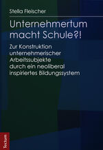 ISBN 9783828832596: Unternehmertum macht Schule?! – Zur Konstruktion unternehmerischer Arbeitssubjekte durch ein neoliberal inspiriertes Bildungssystem