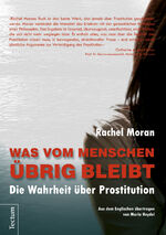 ISBN 9783828834583: Was vom Menschen übrig bleibt - Die Wahrheit über Prostitution