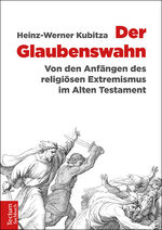 ISBN 9783828838499: Der Glaubenswahn – Von den Anfängen des religiösen Extremismus im Alten Testament