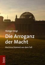 ISBN 9783828840775: Die Arroganz der Macht - Hochmut kommt vor dem Fall