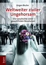 ISBN 9783828841185: Weltweiter ziviler Ungehorsam - Die Geschichte einer gewaltfreien Revolution