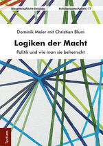 ISBN 9783828841475: Logiken der Macht - Politik und wie man sie beherrscht