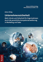 ISBN 9783828849594: Unternehmenssicherheit – Mehr Schutz und Sicherheit für Organisationen durch die persönliche Kompetenzerweiterung in Marketing und Sales