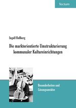 ISBN 9783828892156: Die marktorientierte Umstrukturierung kommunaler Kultureinrichtungen - Besonderheiten und Lösungsansätze