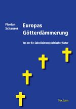 ISBN 9783828893627: Europas Götterdämmerung - Von der Re-Sakralisierung politischer Kultur