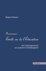 Rousseaus "Émile ou de l'Éducation" - Ein Erziehungsentwurf aus produktiver Einbildungskraft