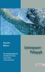 ISBN 9783828895560: Leistungssport-Pädagogik - Sportpädagogische Ansätze für eine neue Lehr- und Lernkultur