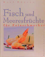 ISBN 9783828910522: Fisch und Meeresfrüchte für Feinschmecker