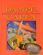 ISBN 9783828910836: Dampfgaren. Einfach, schnell und fettarm. Extra: Mit Dampf-Kocheinsatz!